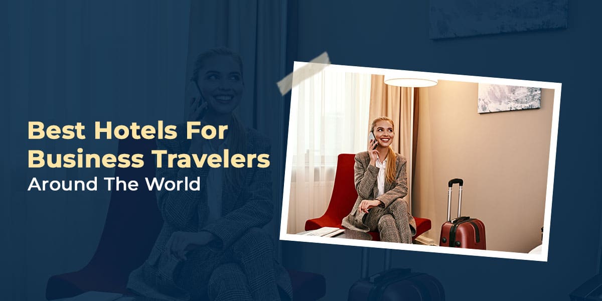 What are the highest-rated hotels for business trips?